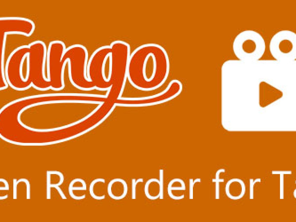 أفضل طريقة لتسجيل مكالمات فيديو Tango على الكمبيوتر الشخصيالهاتف المحمول  بسهولة